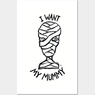 I Want My Mummy Posters and Art